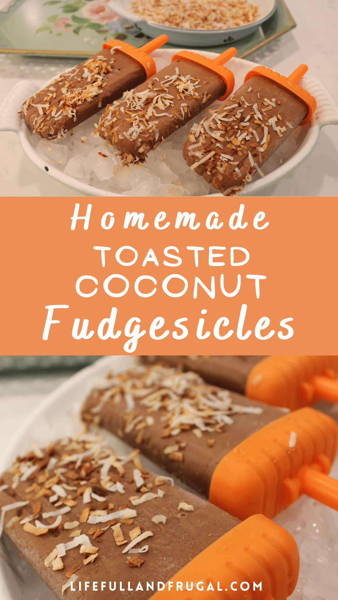 homemade toasted coconut fudgesicle recipe life full and frugal Pinterest